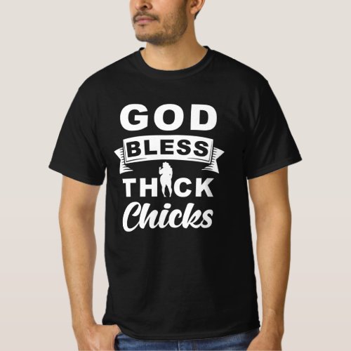 God Bless Thick Chicks T_Shirt