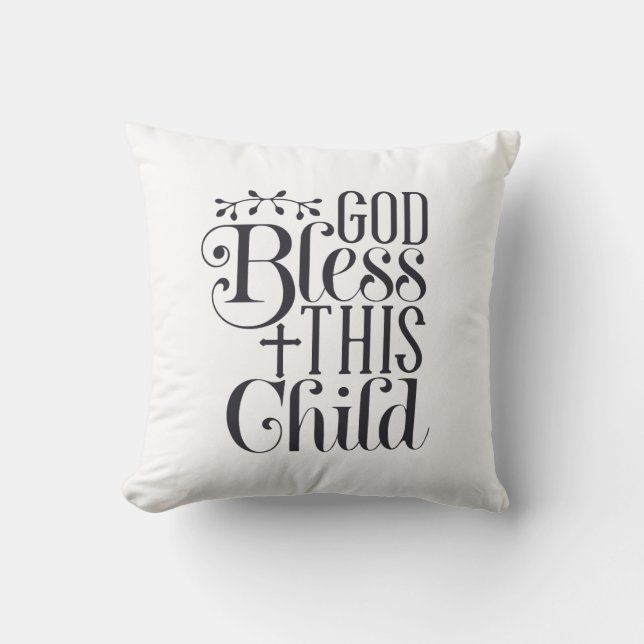 God Bless This Child Baptism Christian Throw Pillow (Front)