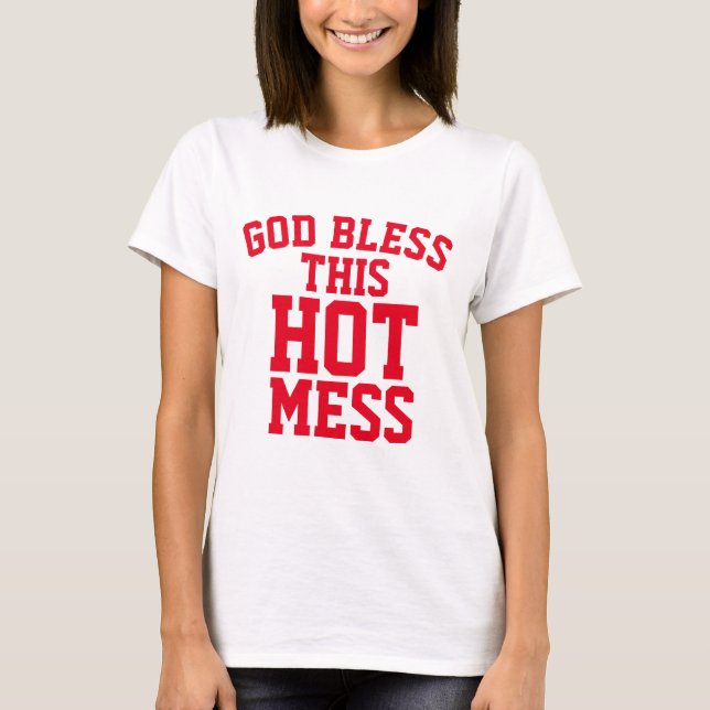 GOD BLESS THIS HOT MESS, Christian T-Shirts (Front)