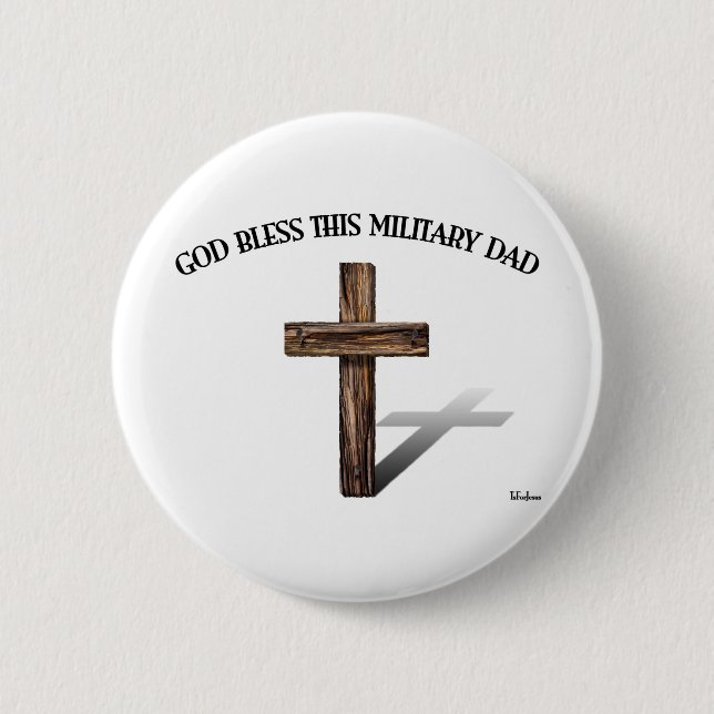 GOD BLESS THIS MILITARY DAD with rugged cross Pinback Button (Front)