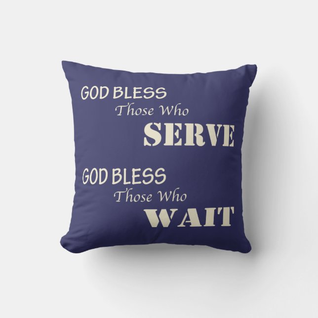 God Bless Those Who Serve & Those Who Wait Throw Pillow (Front)