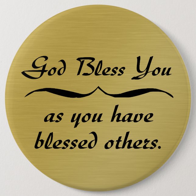 God bless you as you have blessed others button (Front)
