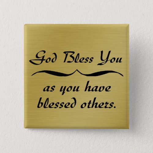 God bless you as you have blessed others button