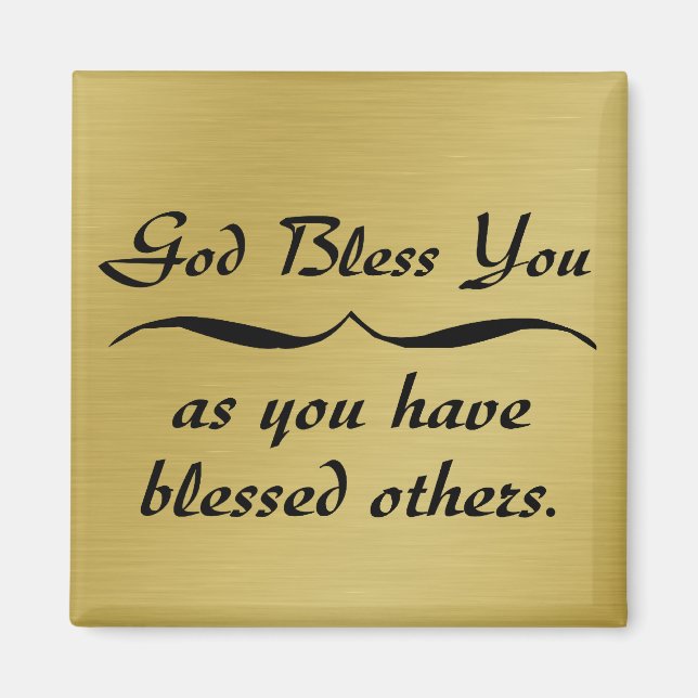 God bless you as you have blessed others magnet (Front)