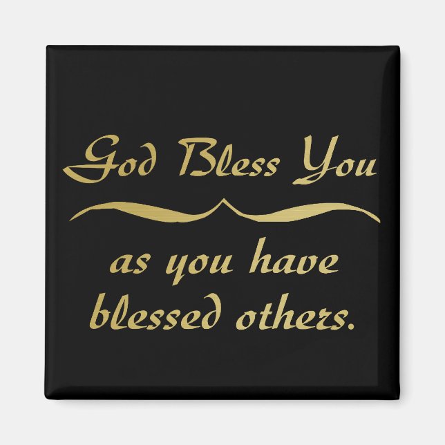 God bless you as you have blessed others magnet (Front)