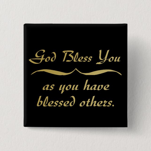 God bless you as you have blessed others pinback button (Front)