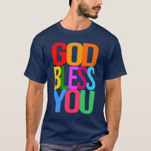 GOD BLESS YOU Positive colorful T-Shirt