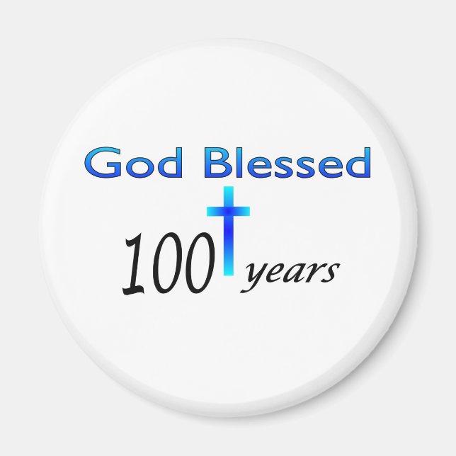 God Blessed 100 years birthday gift Magnet (Front)