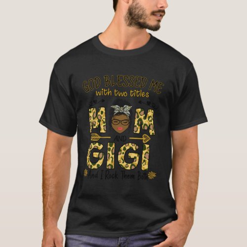 God Blessed Me With Two Title Mom And Gigi Leopard T_Shirt