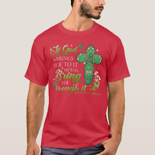 God Bring You To It Christian Cross Mental Health  T-Shirt