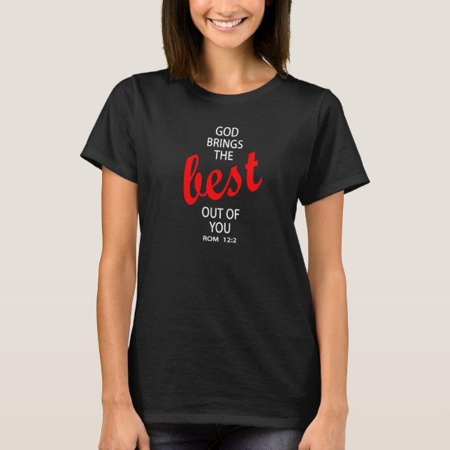 God Brings The Best Out Of You Romans 122 Premium T-Shirt (Front)