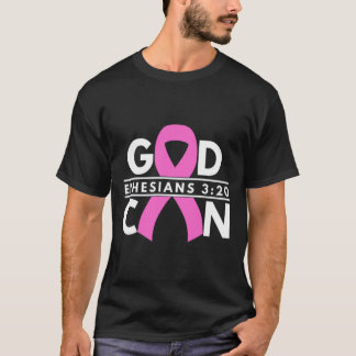 God Can Breast Cancer Ribbon Ephesians 3 20  T-Shirt