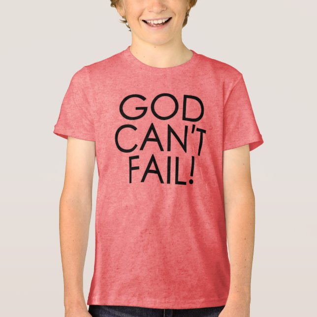 God Can't Fail Text Tee - Faithful and Empowering  (Front)