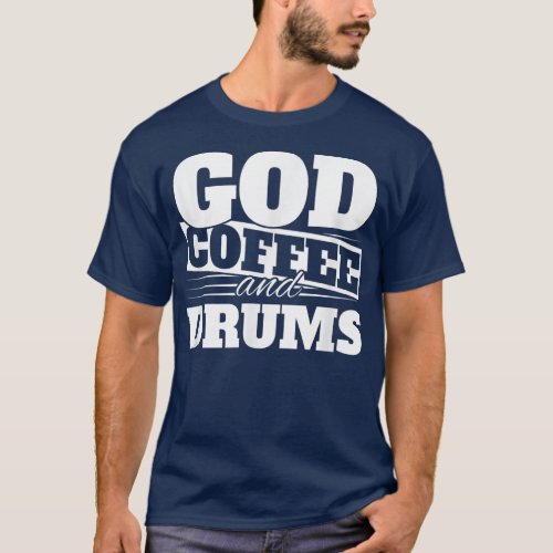 God coffee and drums  T_Shirt
