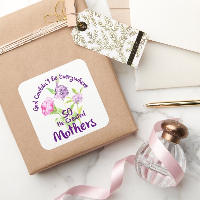 God Couldn't Be Everywhere So He Created Mothers Square Sticker (Gifting)