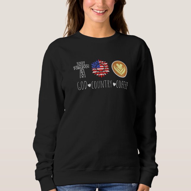God Country Coffee Patriotic Meme For Coffee Lovin Sweatshirt (Front)