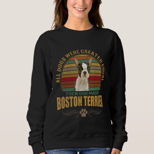 God Created Boston Terriers Sweatshirt