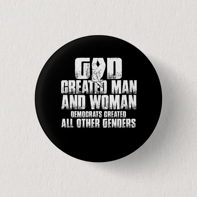 God Created Man And Woman Democrats Created All Ot Button (Front)