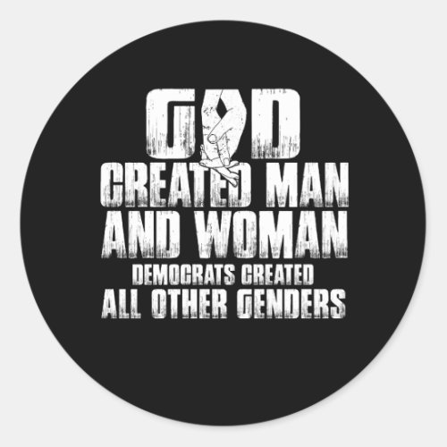 God Created Man And Woman Democrats Created All Ot Classic Round Sticker