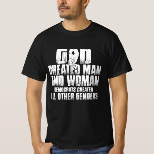 God Created Man And Woman Democrats Created All Ot T_Shirt