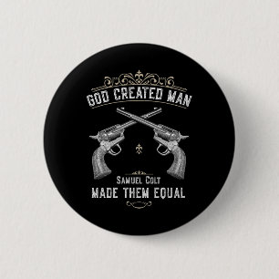 God Created Man Samuel Colt Made Them Equal 1  Button