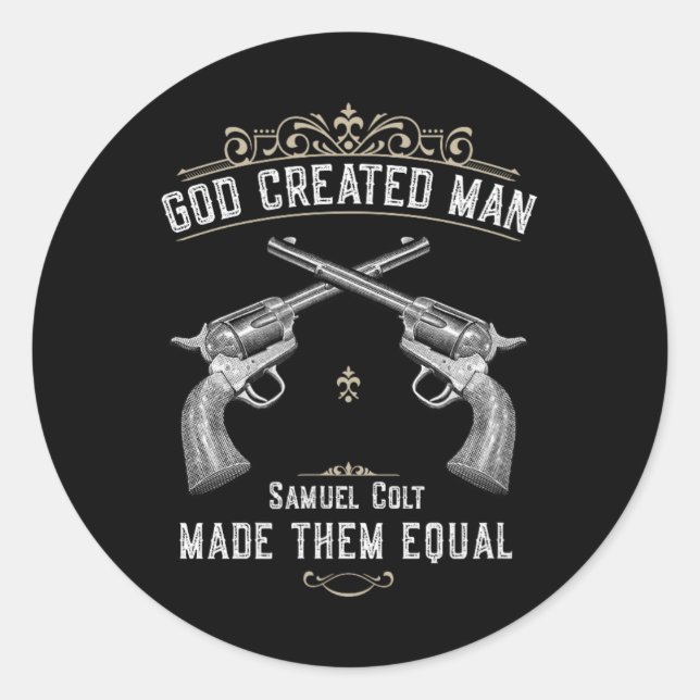 God Created Man Samuel Colt Made Them Equal 1  Classic Round Sticker (Front)