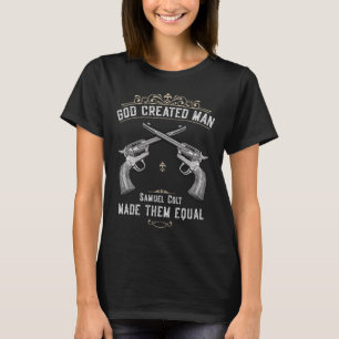 God Created Man Samuel Colt Made Them Equal 1 T-Shirt