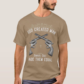 God Created ManSamuel Colt Made Them Equal  T-Shirt