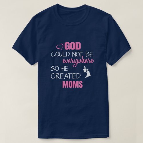 God created Moms T_Shirt