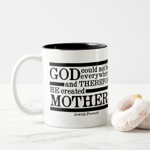 God Created Mothers Jewish Proverb Two_Tone Coffee Mug