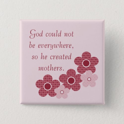 God Created Mothers Patterned Flower Button Pink Pinback Button