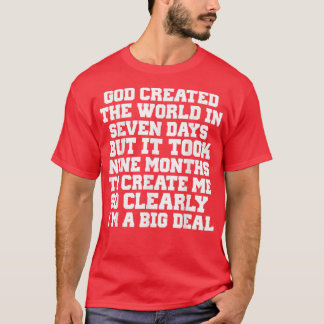 GOD CREATED THE WORLD IN 7 DAYS T-Shirt