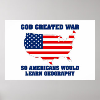 God Created War so Americans Would Learn Geography Poster