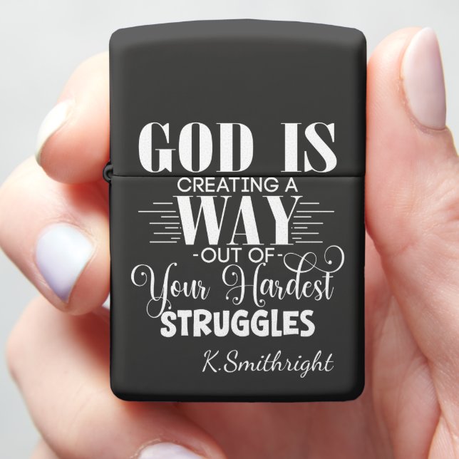 God Creates Way Through Struggles Zippo Lighter (In Hand)