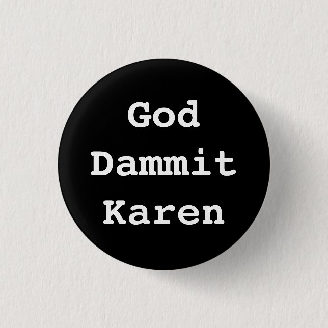 God Dammit Karen Badge Button (Front)