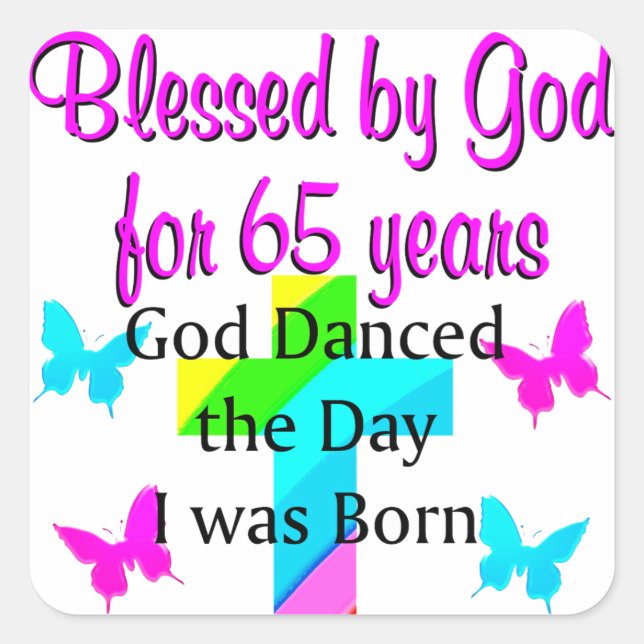 GOD DANCED THE DAY THIS 65TH BIRTHDAY DESIGN SQUARE STICKER (Front)