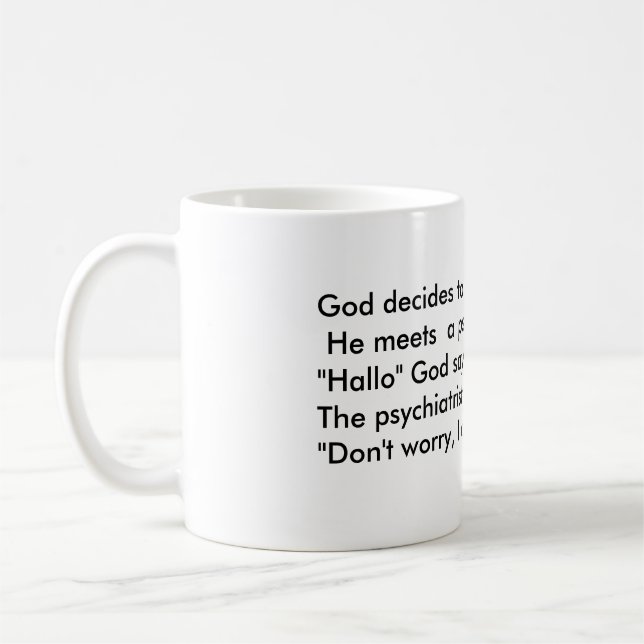 God decides to visit Earth and He meets  a psyc... Coffee Mug (Left)