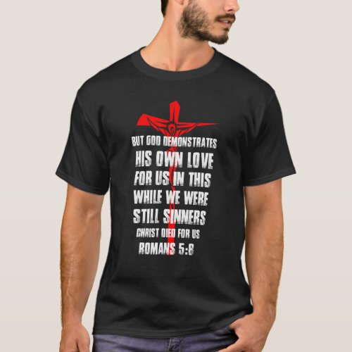 God Demonstrates His Own Love For Us T_Shirt