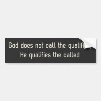 God does not call the qualified bumper sticker