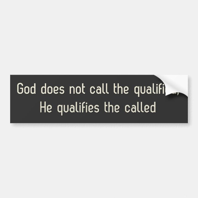 God does not call the qualified bumper sticker (Front)
