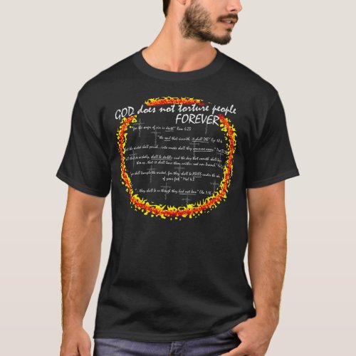 GOD does not torture people forever T_Shirt