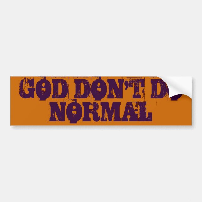 GOD DON'T DO NORMAL BUMPER STICKER (Front)