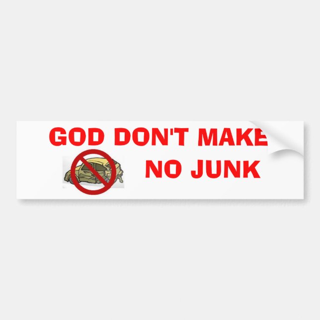 God Don't Make No Junk Bumper Sticker (Front)
