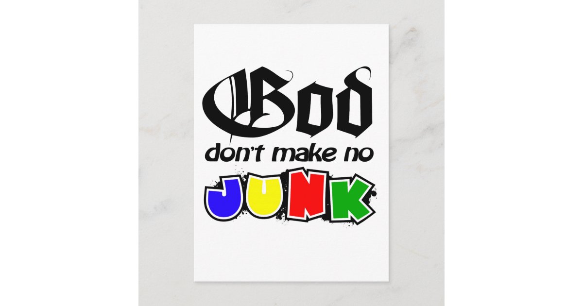 god-don-t-make-no-junk-postcard-zazzle