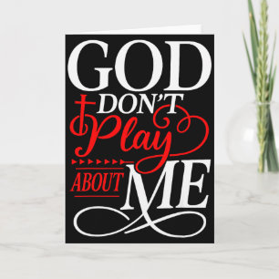 God Dont Play About Me Inspirational Faith Card