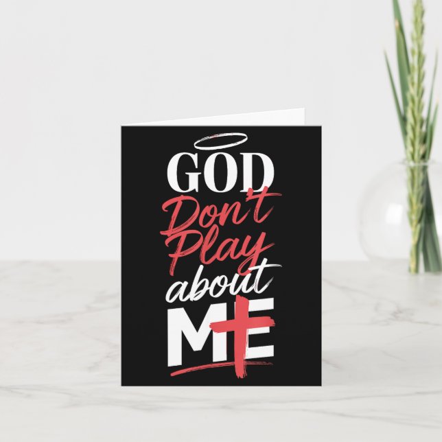 God Don't Play About Me Uplifting Sritual Expressi Card (Front)