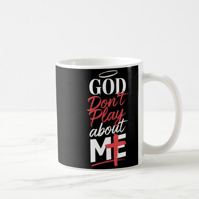 God Don't Play About Me Uplifting Sritual Expressi Coffee Mug (Right)