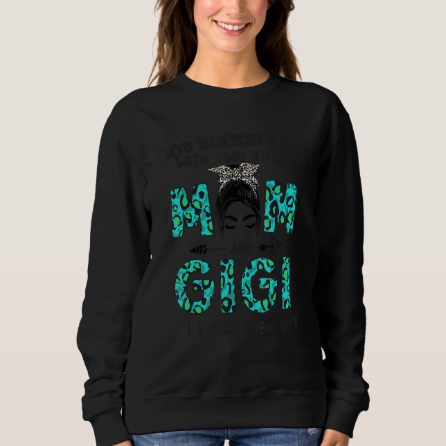 God ed Me Two Titles Mom And Gigi Leopard Sweatshirt (Front)
