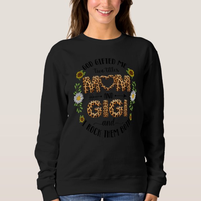 God Ed Me Two Titles Mom And Gigi Women Grandma Sweatshirt (Front)