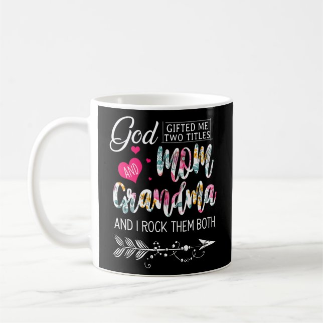 God  Ed Me Two Titles Mom And Grandma Flower Mothe Coffee Mug (Left)